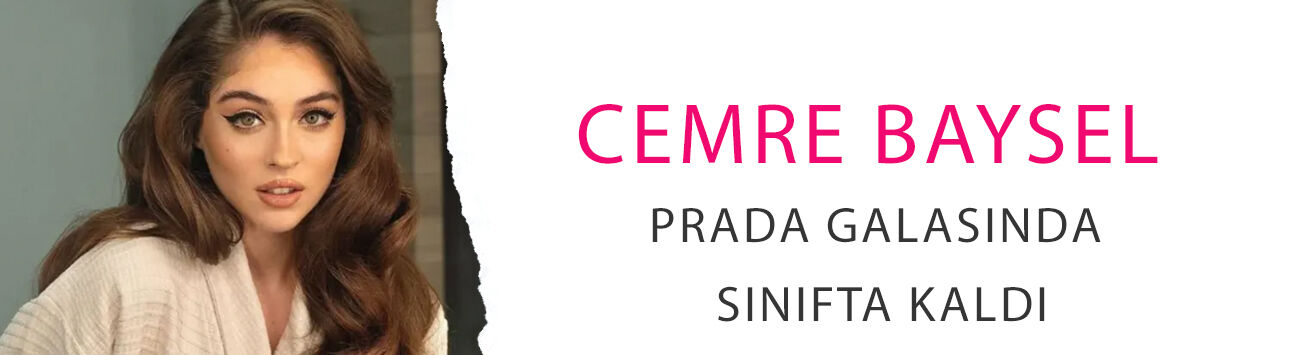Ay bu ne? Cemre Baysel Prada galasında sınıfta kaldı!