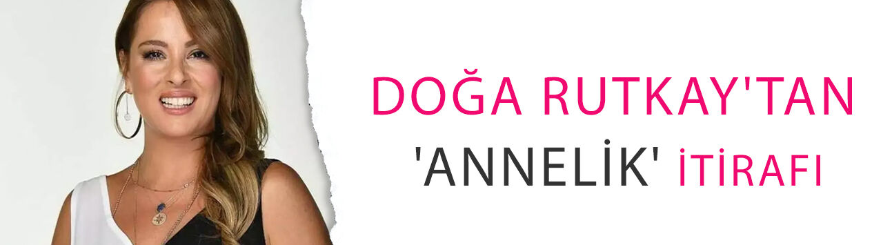 Güldür Güldür oyuncusu Doğa Rutkay'tan 'annelik' itirafı!