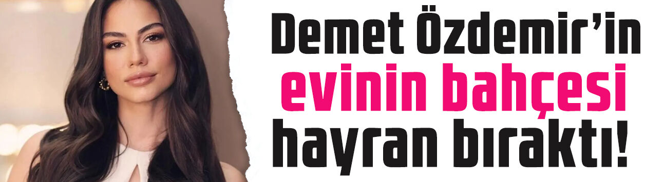 Demet Özdemir'in evinden kareler sosyal medyayı salladı! Devasa bahçesi hayran bıraktı