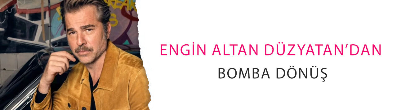 Engin Altan Düzyatan’dan bomba dönüş! Yeni proje ortaya çıktı