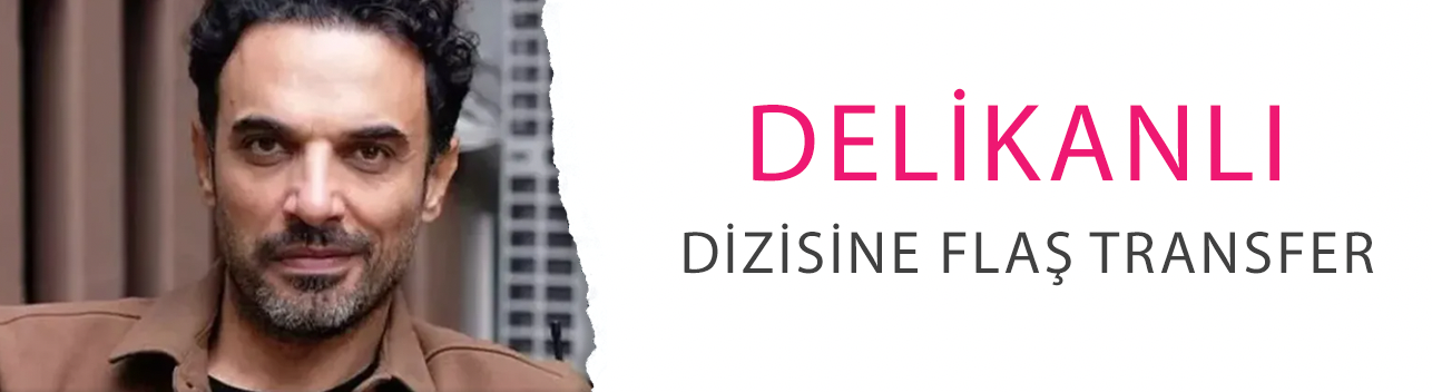 Delikanlı dizisine flaş transfer! Uğur Aslan geliyor