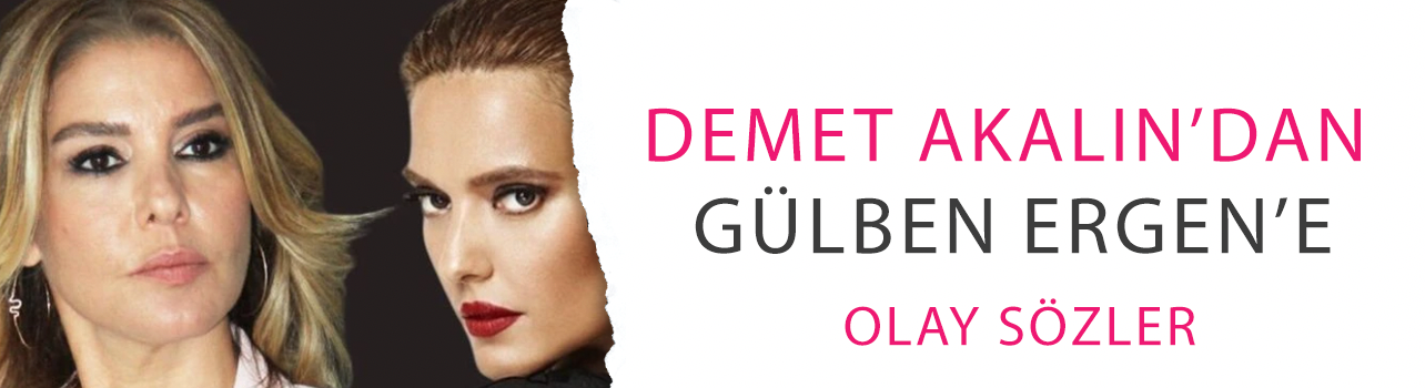 Demet Akalın’dan Gülben Ergen’e olay sözler: 'Kinciyim, huyum pis'
