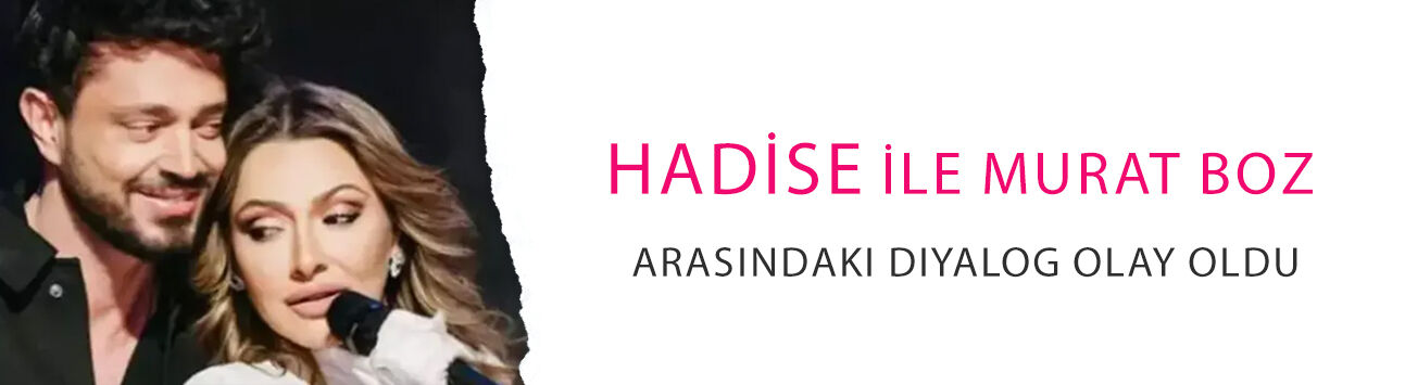 Hadise ile Murat Boz arasındaki diyalog olay oldu! 'Böyle kıyafetler giyme'