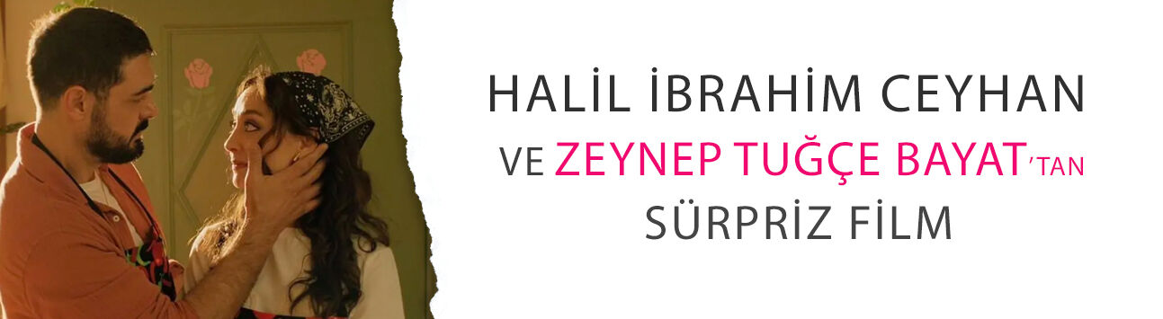 Halil İbrahim Ceyhan ve Zeynep Tuğçe Bayat’tan sürpriz film: '%100 Aşk'
