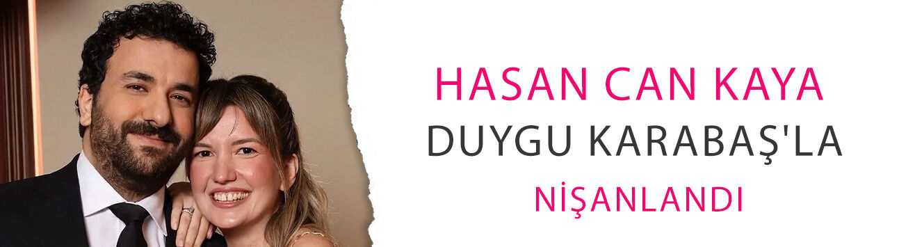 İddialar doğru çıktı! Hasan Can Kaya Duygu Karabaş'la nişanlandı