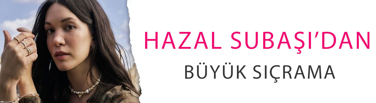 Hazal Subaşı’dan büyük sıçrama! HBO dizisinin başrolü oldu