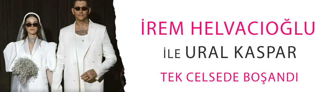 İrem Helvacıoğlu ile Ural Kaspar tek celsede boşandı: Oyuncu ilk iş oraya gitti!