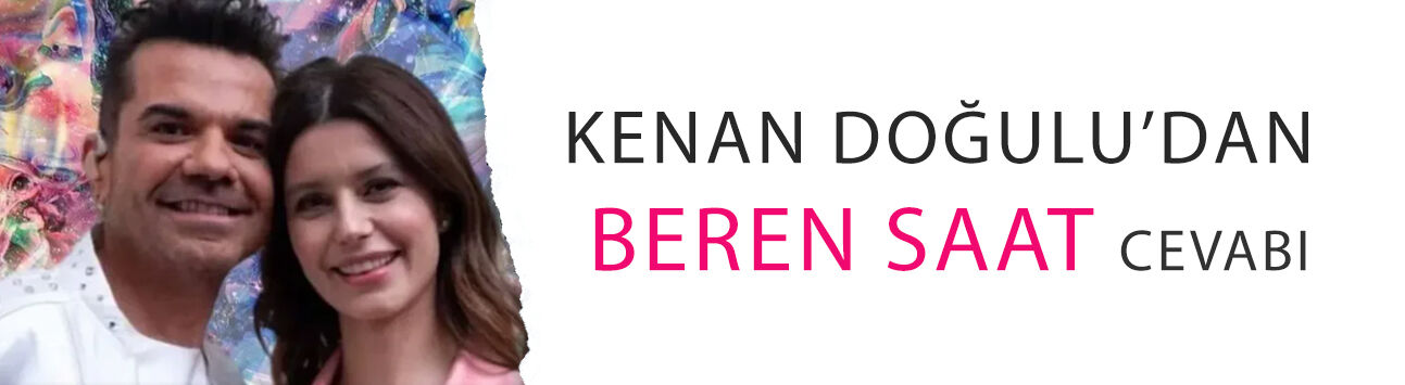 Kenan Doğulu’dan Beren Saat cevabı: 'Bütün dünyanın yükü onun üzerinde, mutsuz'