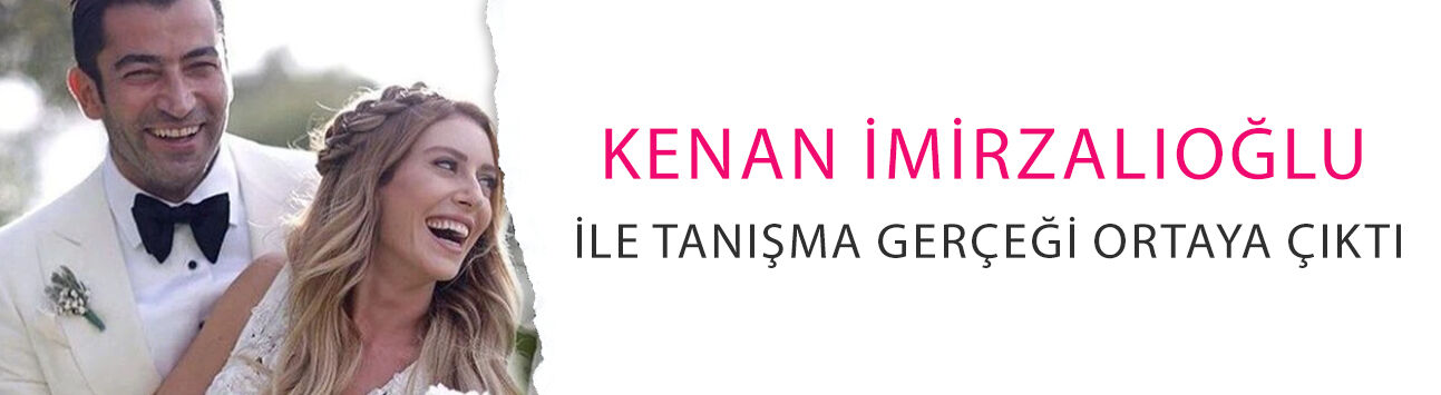 Kenan İmirzalıoğlu ile tanışma gerçeği ortaya çıktı: Sinem Kobal böyle anlattı