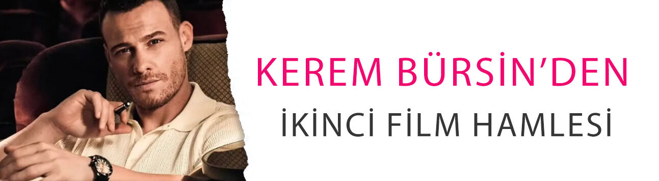 Kerem Bürsin’den ikinci film hamlesi: 'Çizginin Dışında' geliyor