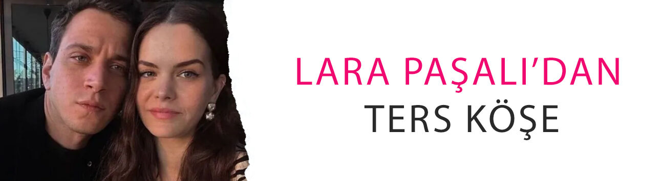 Selahattin Paşalı cephesinde sürpriz! Lara Paşalı’dan ters köşe