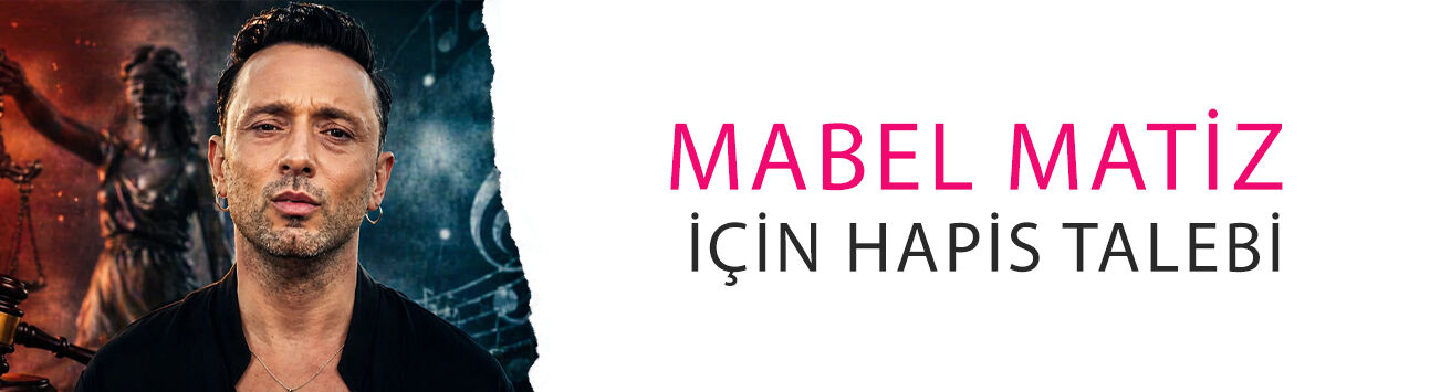 Savcı 'cinsel birleşme' dedi... Mabel Matiz için hapis talebi