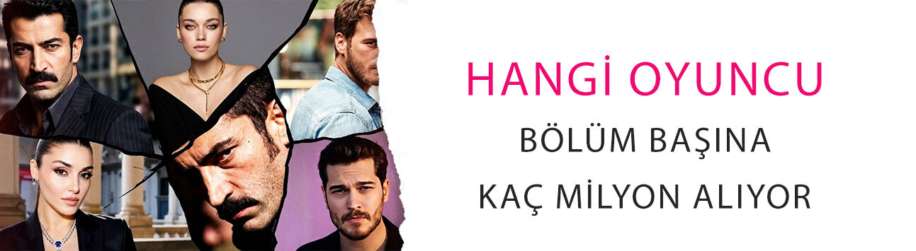 Para basıyorlar! Hangi oyuncu bölüm başına kaç milyon alıyor? İşte detaylar...