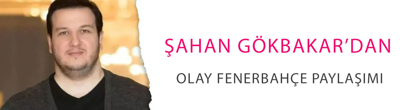 Şahan Gökbakar’dan olay Fenerbahçe paylaşımı: 'Ne Ederson onu biçerson...'