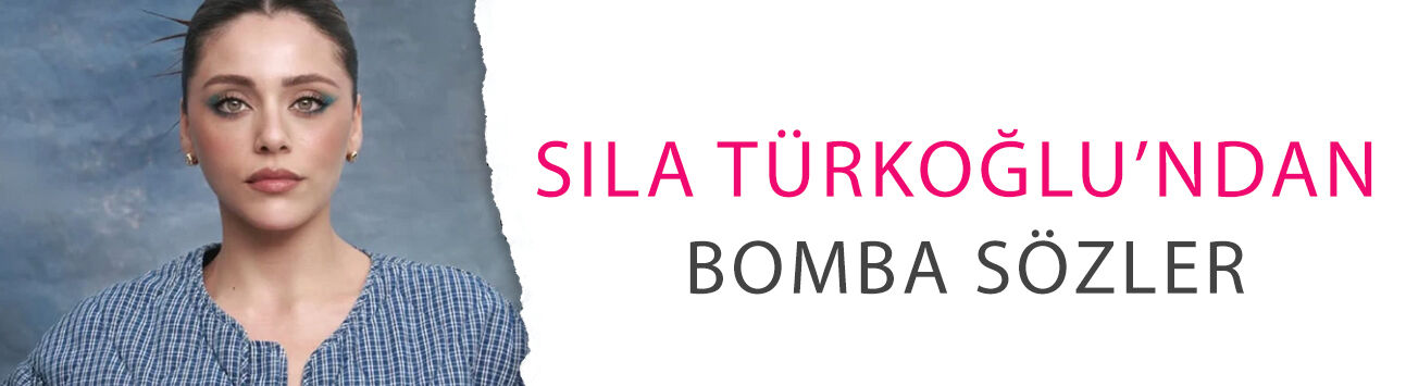 Sıla Türkoğlu’ndan bomba sözler: 'Kimseye yaranmam'