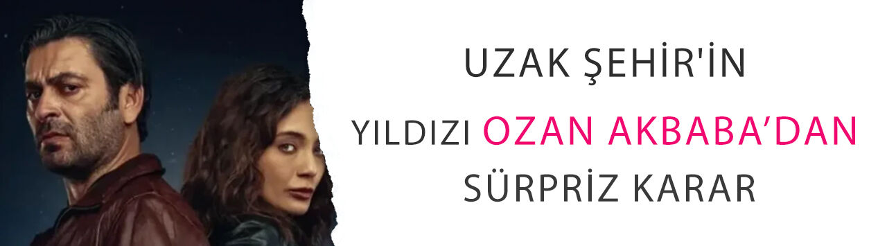 Uzak Şehir'in yıldızı Ozan Akbaba’dan sürpriz karar: 'Çırak' geri dönüyor