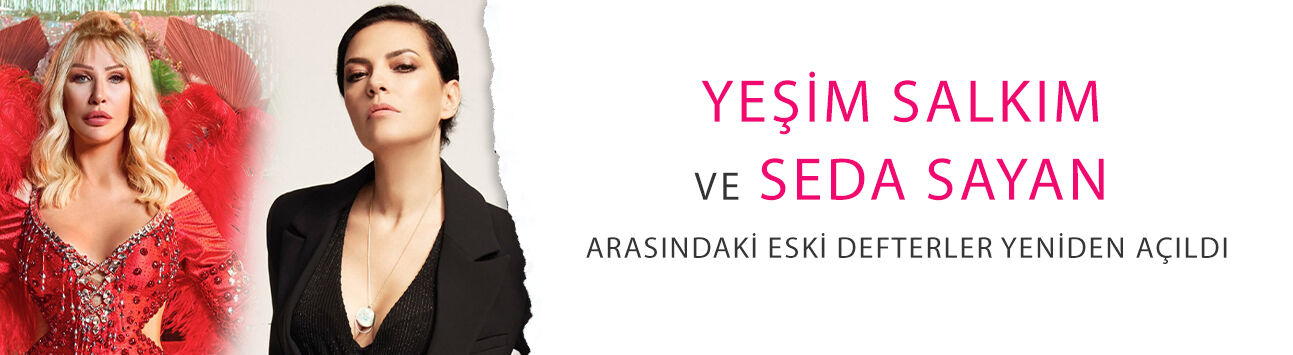 Sular durulmuyor: Yeşim Salkım ve Seda Sayan arasındaki eski defterler yeniden açıldı