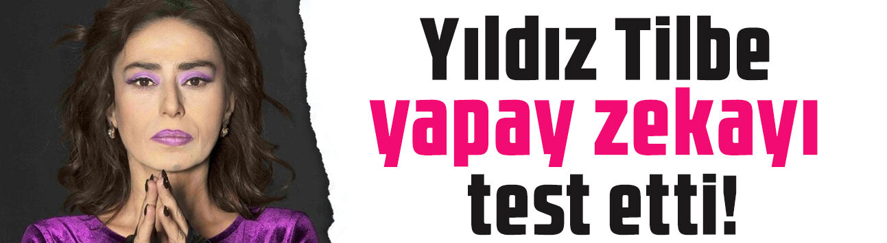 Yıldız Tilbe'nin yapay zeka ile diyaloğu olay oldu: 'Yalan söylüyor musun?'