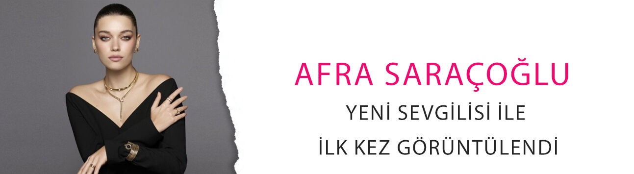 Afra Saraçoğlu, yeni sevgilisi Poyraz Yosmaoğlu ile birlikte ilk kez görüntülendi!