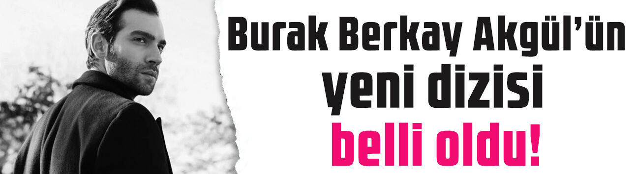 Burak Berkay Akgül’ün yeni dizisi belli oldu: 'Doktor Sarp' geliyor