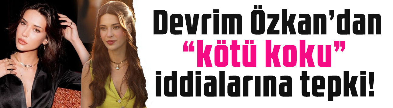 Devrim Özkan'dan 'kötü koku' iddialarına sert tepki! 'Hukuki olarak hesaplaşacağım'