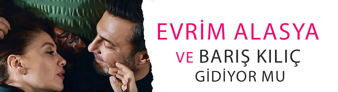 Kızılcık Şerbeti’nde Evrim Alasya ve Barış Kılıç gidiyor mu? İşte cevabı!