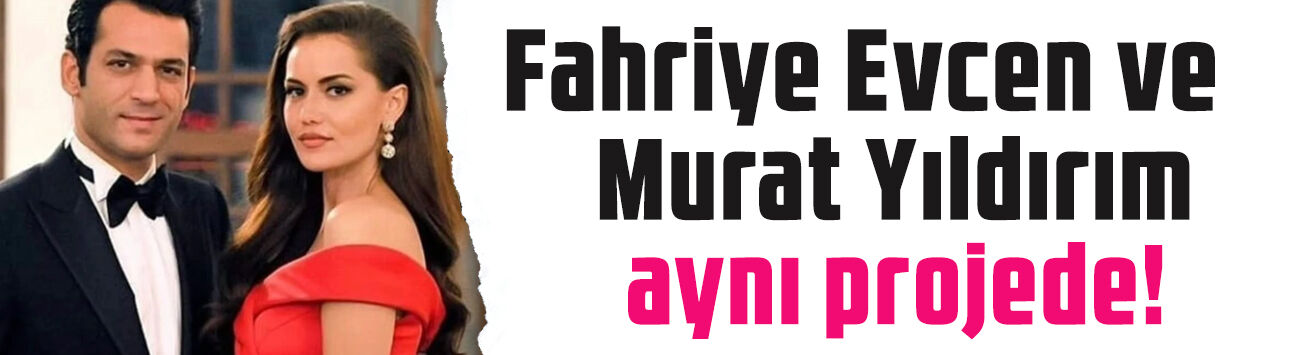 Fahriye Evcen ve Murat Yıldırım yıllar sonra aynı projede: Sete başladı!