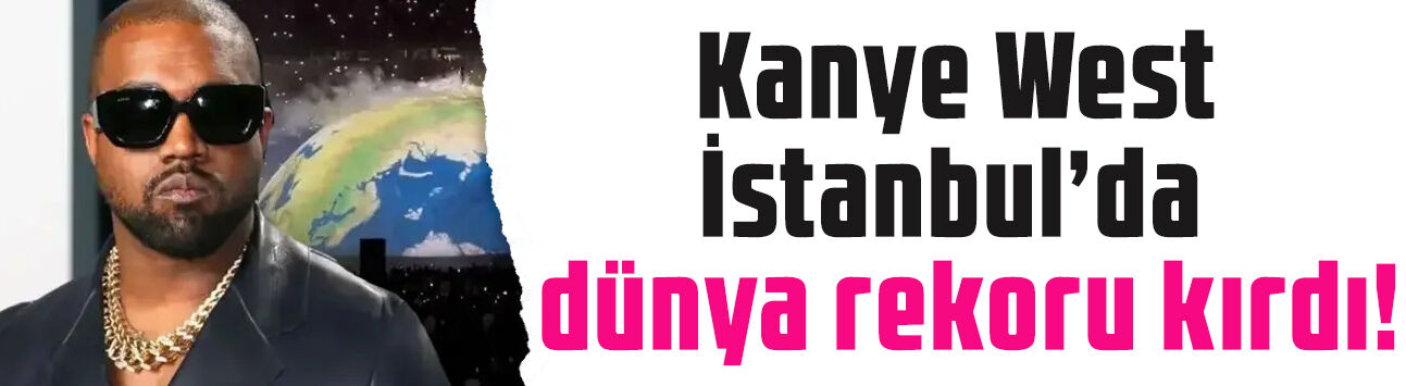 Kanye West İstanbul'da dünya rekoru kırdı! Konsere 118 bin kişilik katılım