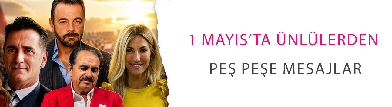 1 Mayıs’ta ünlülerden peş peşe mesajlar! Kim ne dedi?