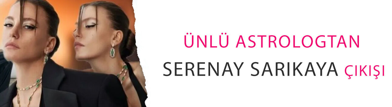 Ünlü astrologtan Serenay Sarıkaya çıkışı: 'İstanbul’dan vazgeçme'