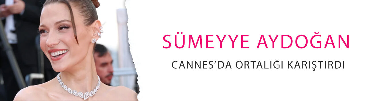 Sümeyye Aydoğan Cannes’da ortalığı karıştırdı: Kırmızılı kadın!