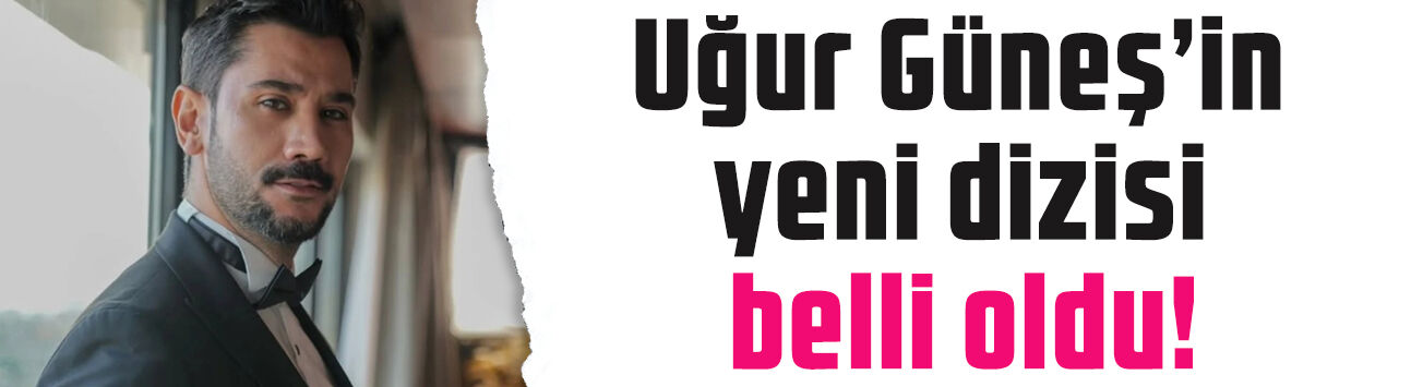 Uğur Güneş yıllar sonra Adana’ya dönüyor! Yeni dizisi Seni Yazdım Kalbime belli oldu