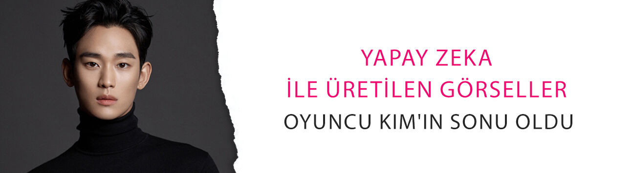 Dijital kumpas: Yapay zeka ile üretilen görseller oyuncu Kim'in sonu oldu