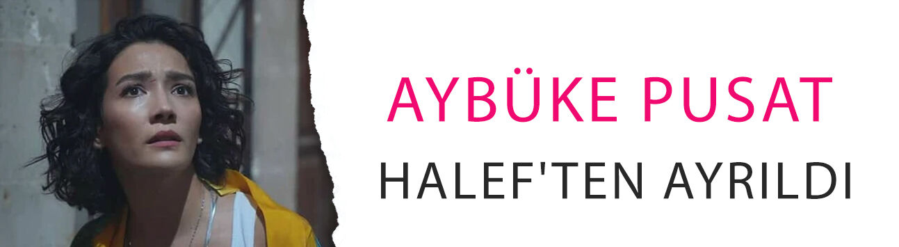 Aybüke Pusat Halef'ten ayrıldı, rol arkadaşından olay sözler: 'Ne ara bu kadar  gaddarlaştı...'