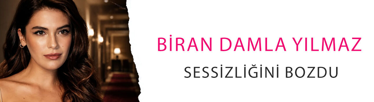 Aranıyor denmişti.... Biran Damla Yılmaz sessizliğini bozdu: 'Seti basıp oteli başıma yıkacağını söyledi'