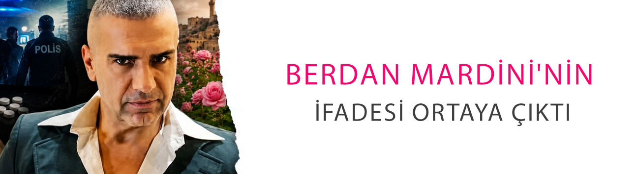 Berdan Mardini'nin ifadesi ortaya çıktı: Yasaklı madde sormuşlar gül bahçesi anlatmış!