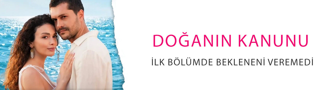 Alperen Duymaz ve Özge Yağız'lı Doğanın Kanunu ilk bölümde bekleneni veremedi!