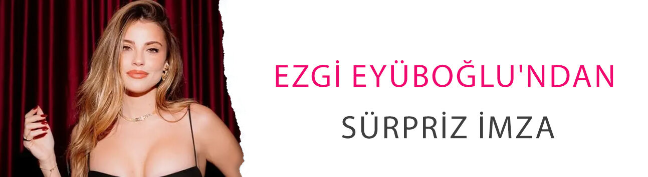Ezgi Eyüboğlu'ndan sürpriz imza! Yeni rolü ortaya çıktı