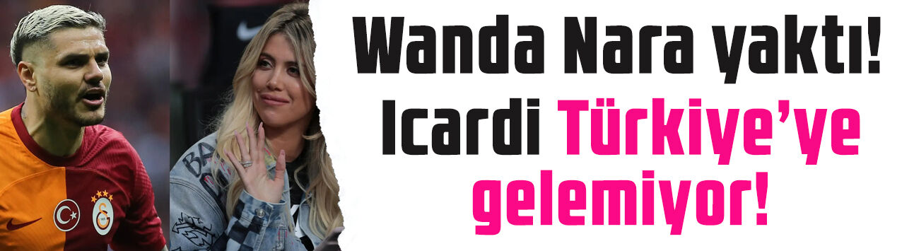Wanda Nara'dan Icardi'ye şoke eden hamle! Mahsur kaldı, Türkiye'ye gelemiyor
