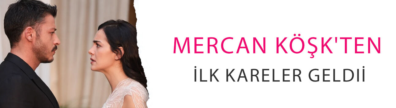 Kubilay Aka ve Hafsanur Sancaktutan'lı Mercan Köşk'ten ilk kareler geldi!