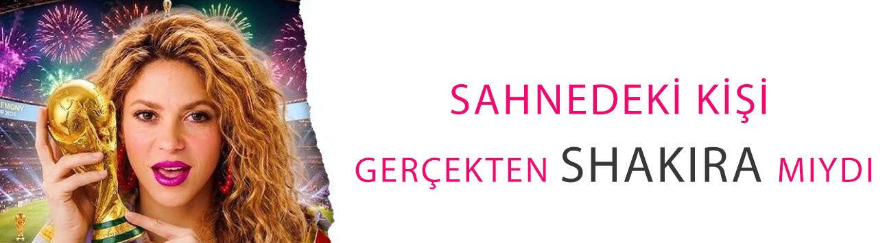 Dünya Kupası'nı karıştıran iddia! Sahnedeki kişi gerçekten Shakira mıydı?