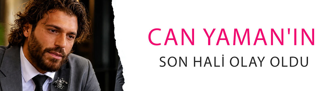Can Yaman'ın son hali olay oldu! Gerçek sonradan ortaya çıktı