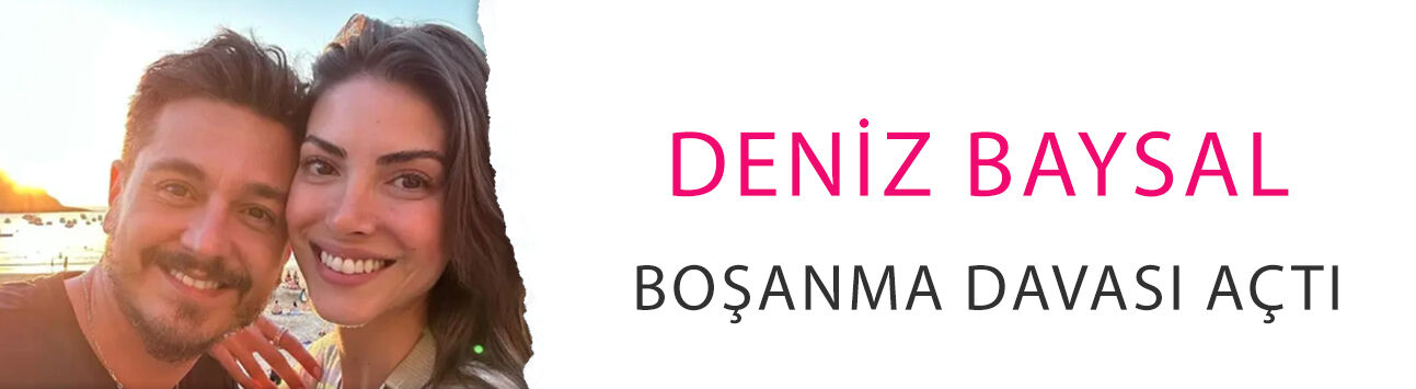 7 yıllık evlilik bitiyor! Deniz Baysal boşanma davası açtı