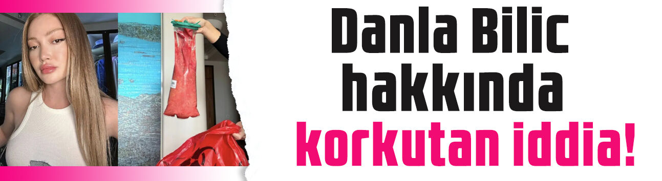Danla Bilic hakkında korkutan iddia! Durumu kötü, apar topar ameliyata alınacak