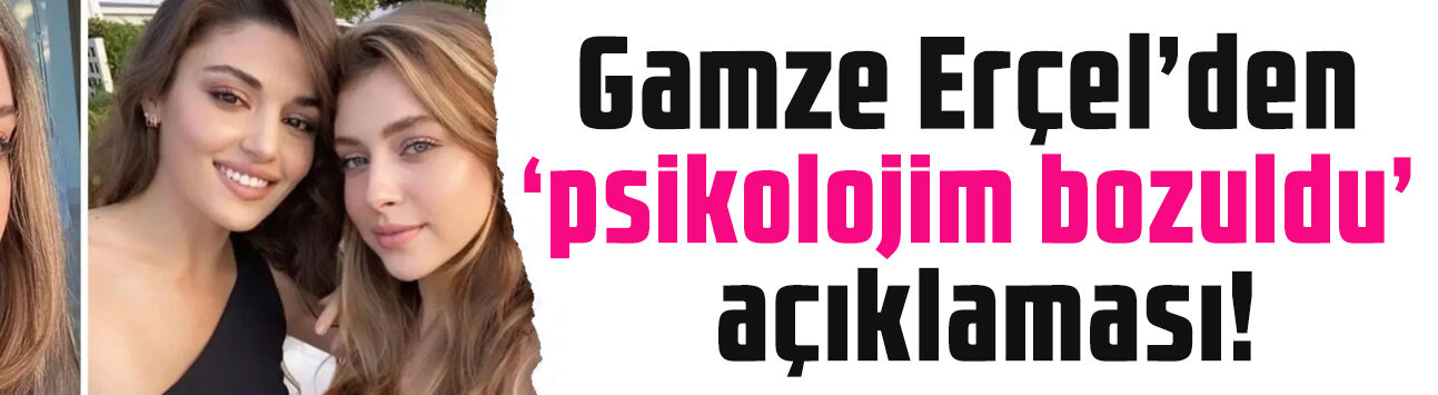 Tatil görüntüleri konuşulmuştu: Hande Erçel'in ablası Gamze Erçel'den 'psikolojim bozuldu' açıklaması