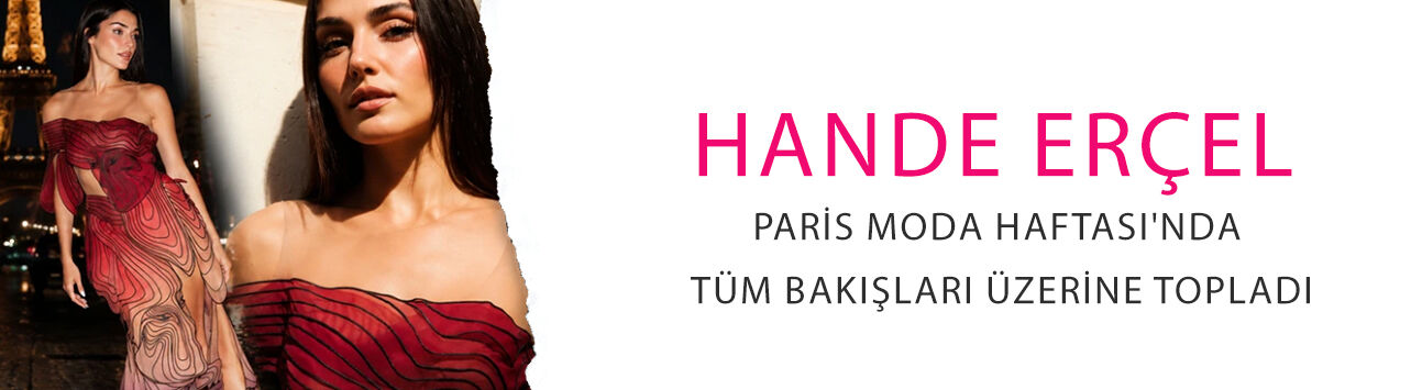 Hande Erçel Paris Moda Haftası'nda tüm bakışları üzerine topladı: Herkes onu konuşuyor
