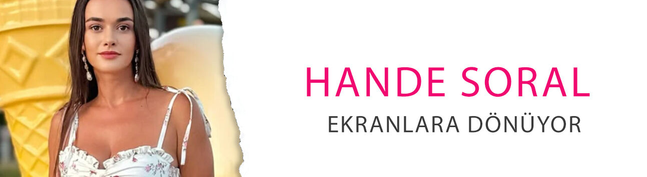 Hande Soral TRT1'in 'Evlilik Güzeldir' dizisiyle ekranlara dönüyor!