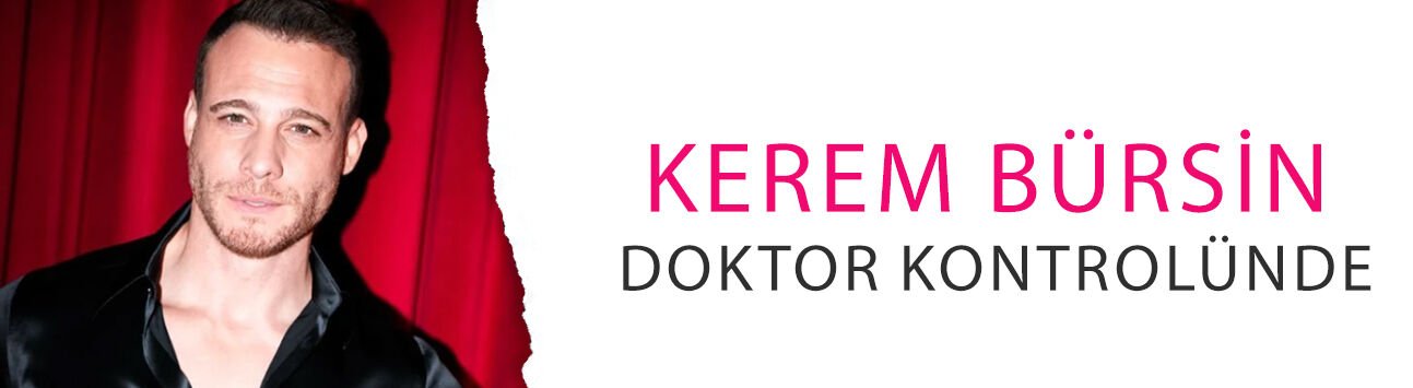 Kerem Bürsin doktor kontrolünde! Verdiği mesaj dikkat çekti