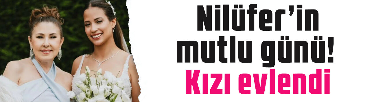 Nilüfer'in en mutlu günü! Kızı Ayşe Nazlı Yumlu evlendi