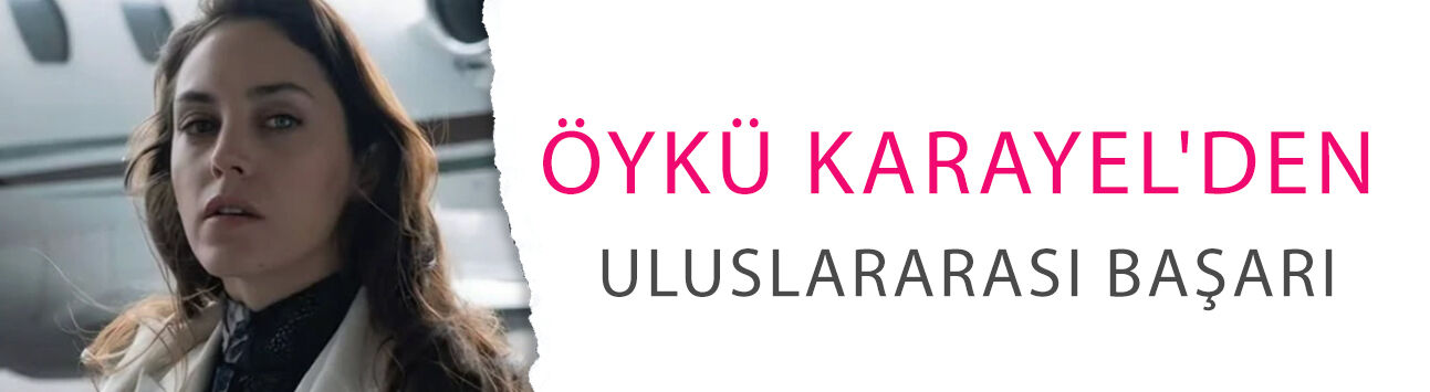 Öykü Karayel'den uluslararası başarı! Fenomen dizinin yeni sezonunda yine başrolde
